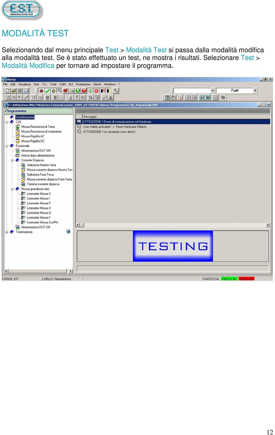 Se è stato effettuato un test, ne mostra i risultati.