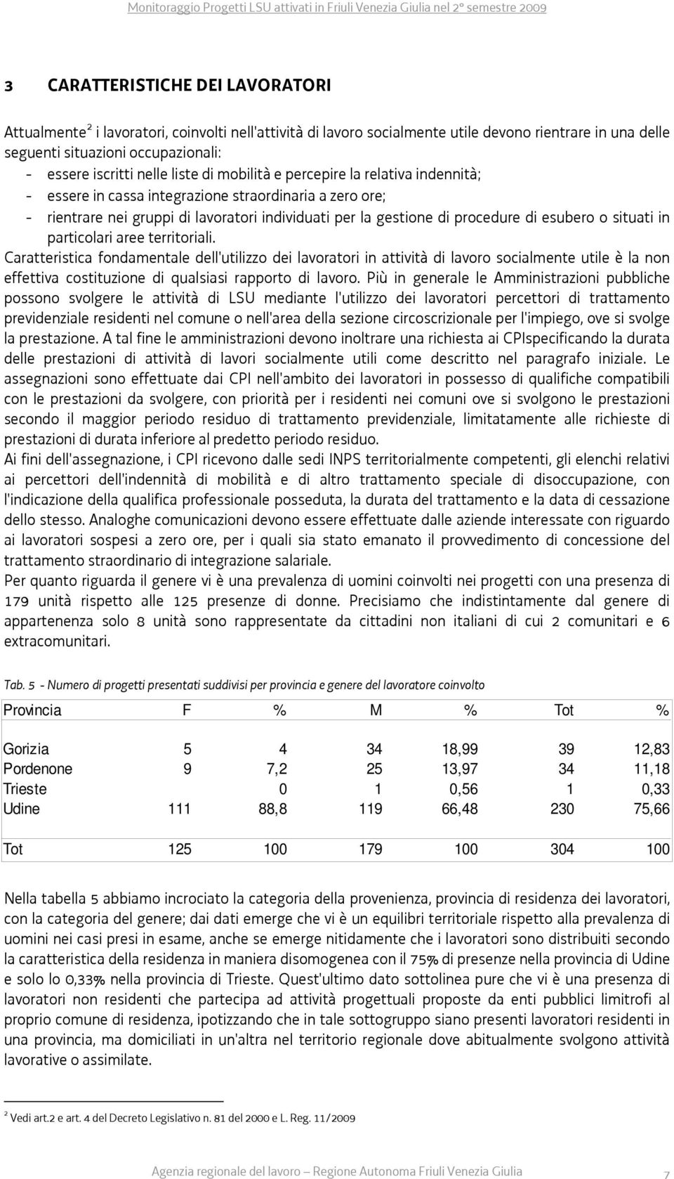 esubero o situati in particolari aree territoriali.