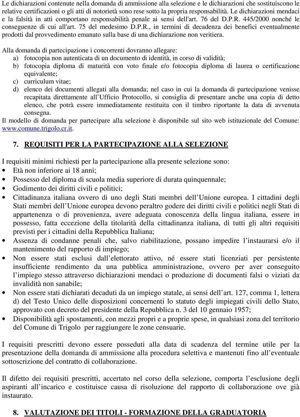 445/2000 nonché le conseguenze di cui all'art. 75 del medesimo D.P.R.