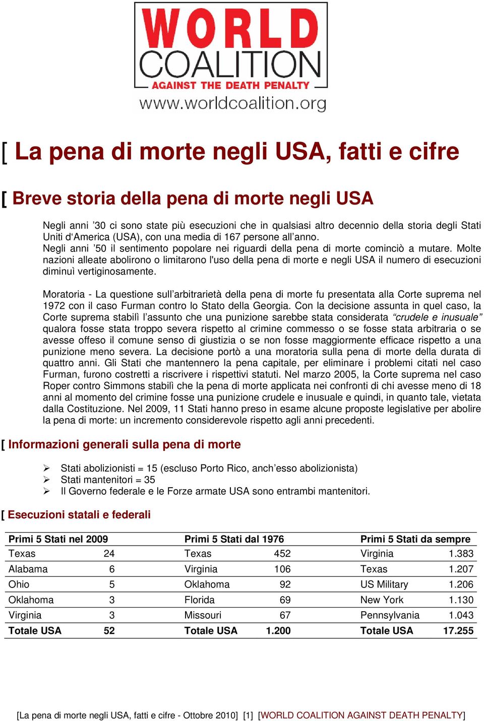 Molte nazioni alleate abolirono o limitarono l'uso della pena di morte e negli USA il numero di esecuzioni diminuì vertiginosamente.