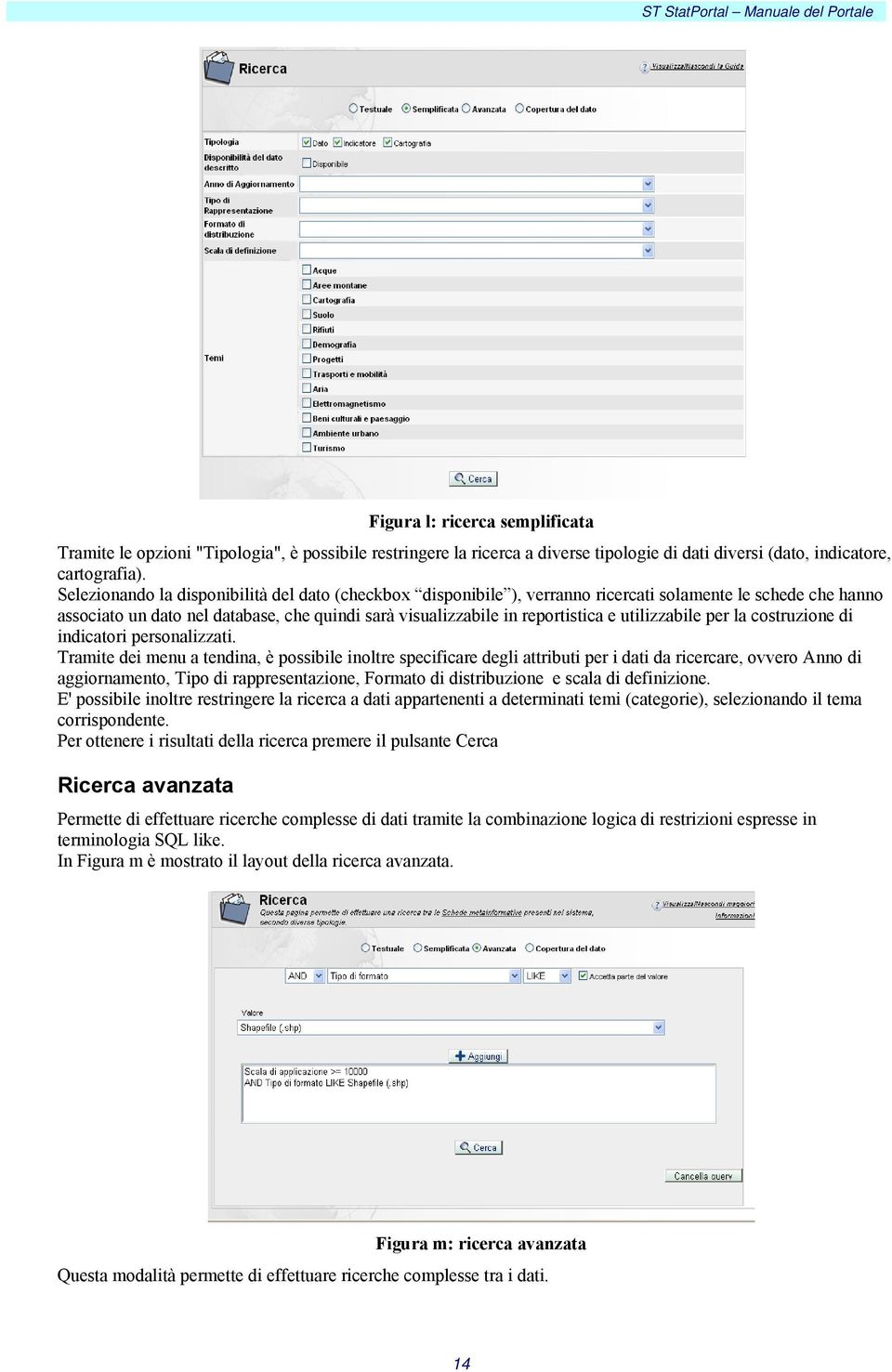 utilizzabile per la costruzione di indicatori personalizzati.