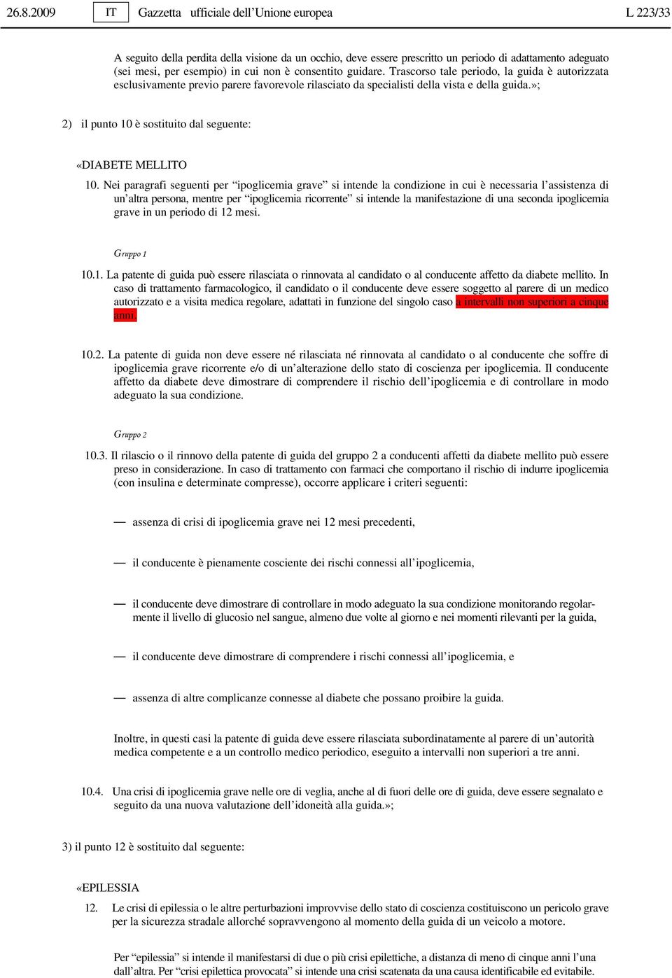 »; 2) il punto 10 è sostituito dal seguente: «DIABETE MELLITO 10.