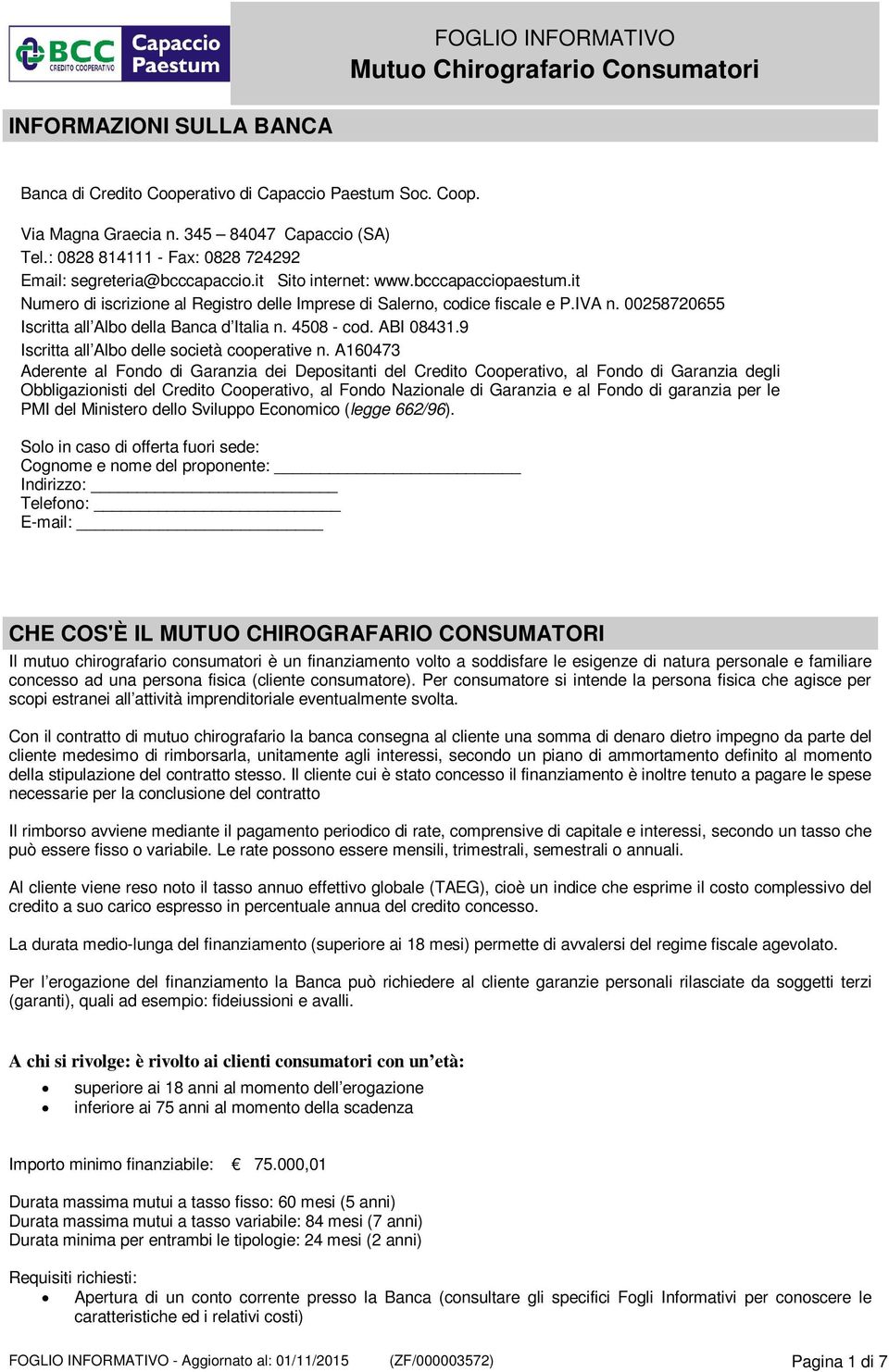 00258720655 Iscritta all Albo della Banca d Italia n. 4508 - cod. ABI 08431.9 Iscritta all Albo delle società cooperative n.