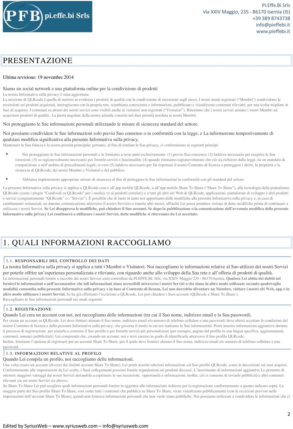 I nostri utenti registrati ( Membri ) condividono le recensioni sui prodotti acquistati, interagiscono con la propria rete, scambiano conoscenze e informazioni, pubblicano e visualizzano contenuti