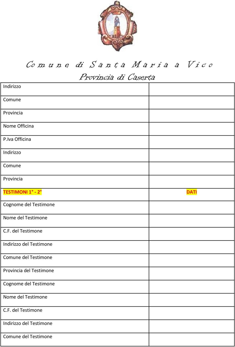 C.F. del Testimone Indirizzo del Testimone del Testimone del Testimone Cognome