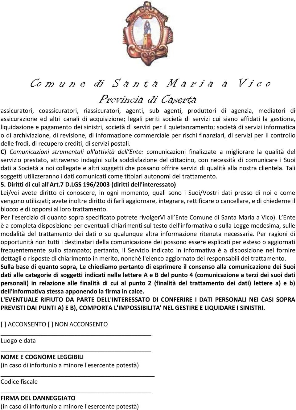 rischi finanziari, di servizi per il controllo delle frodi, di recupero crediti, di servizi postali.