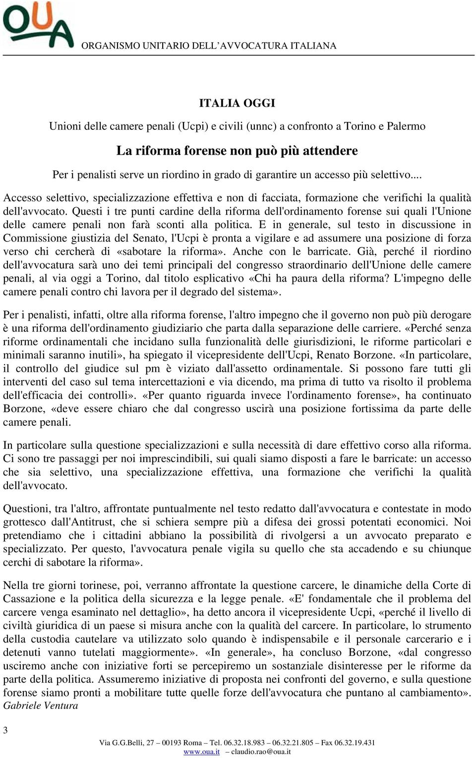 Questi i tre punti cardine della riforma dell'ordinamento forense sui quali l'unione delle camere penali non farà sconti alla politica.