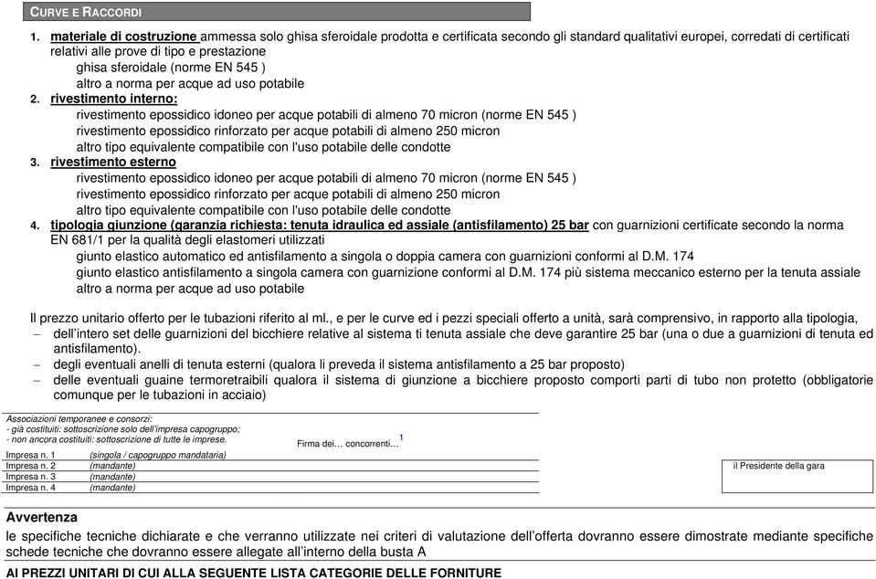 sferoidale (norme EN 545 ) altro a norma per acque ad uso potabile 2.