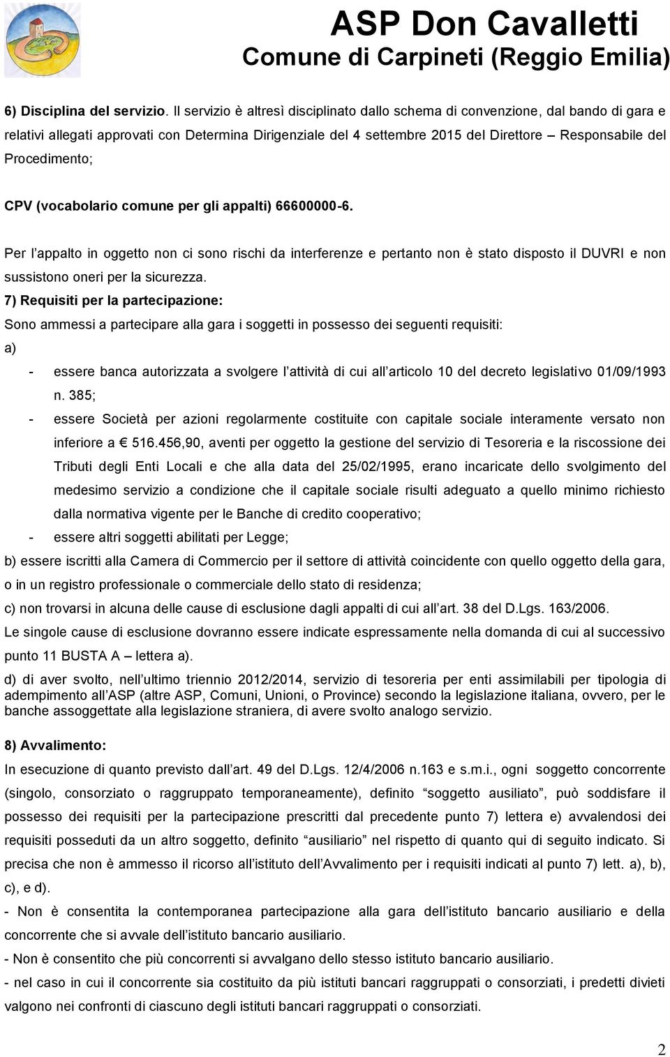 Procedimento; CPV (vocabolario comune per gli appalti) 66600000-6.