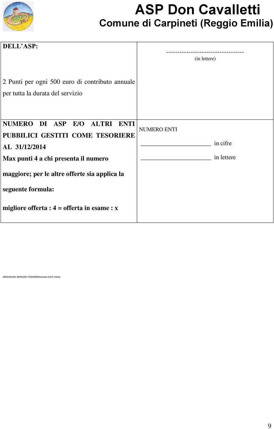 numero NUMERO ENTI in cifre in lettere maggiore; per le altre offerte sia applica la seguente