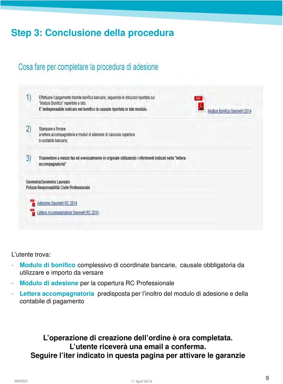 accompagnatoria predisposta per l inoltro del modulo di adesione e della contabile di pagamento L operazione di creazione dell