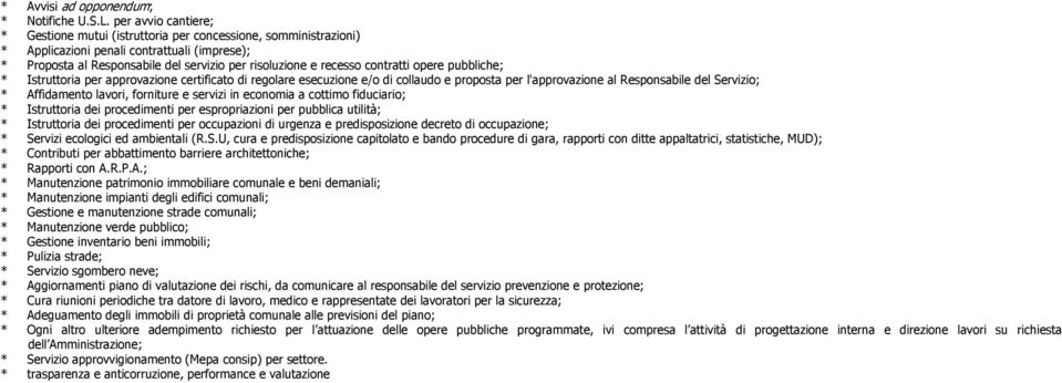 contratti opere pubbliche; * Istruttoria per approvazione certificato di regolare esecuzione e/o di collaudo e proposta per l'approvazione al Responsabile del Servizio; * Affidamento lavori,