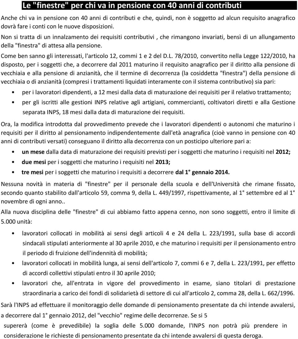 Come ben sanno gli interessati, l'articolo 12, commi 1 e 2 del D.L.