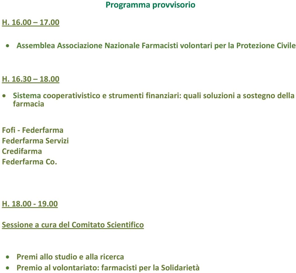 Federfarma Federfarma Servizi Credifarma Federfarma Co. H. 18.00-19.