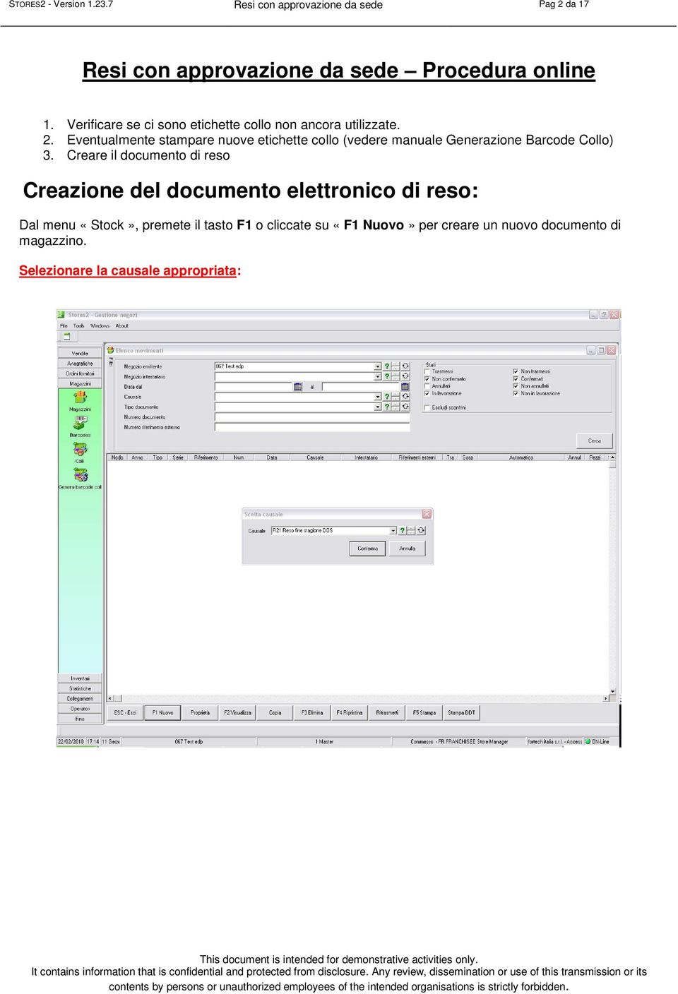 Eventualmente stampare nuove etichette collo (vedere manuale Generazione Barcode Collo) 3.