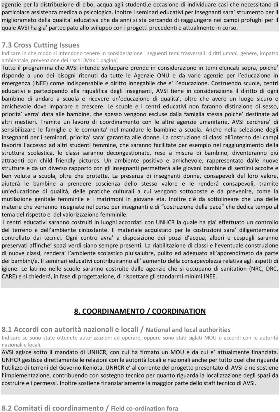 partecipato allo sviluppo con i progetti precedenti e attualmente in corso. 7.