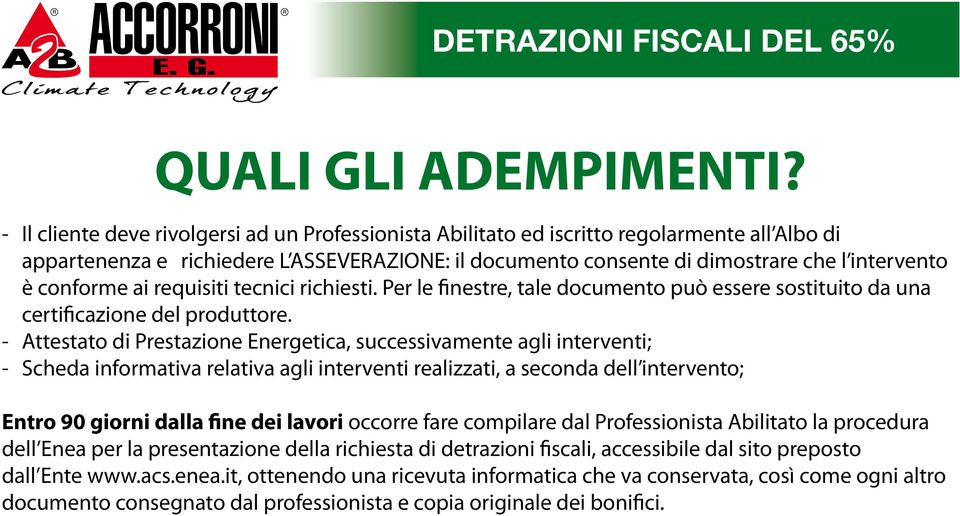 conforme ai requisiti tecnici richiesti. Per le finestre, tale documento può essere sostituito da una certificazione del produttore.