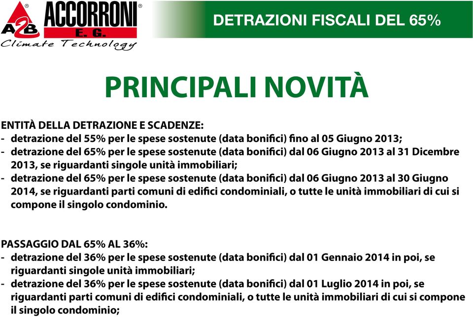 parti comuni di edifici condominiali, o tutte le unità immobiliari di cui si compone il singolo condominio.