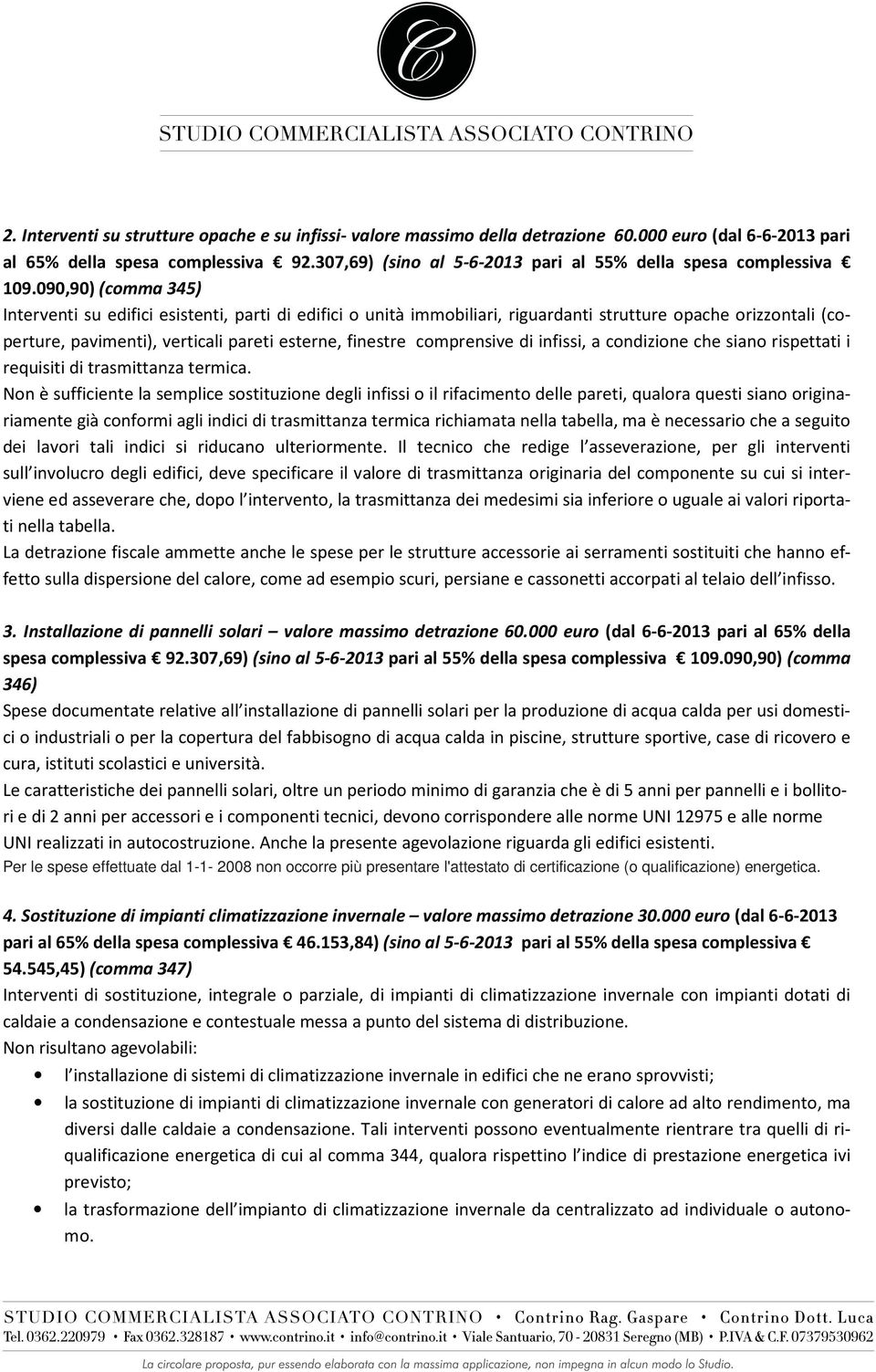 090,90) (comma 345) Interventi su edifici esistenti, parti di edifici o unità immobiliari, riguardanti strutture opache orizzontali (coperture, pavimenti), verticali pareti esterne, finestre