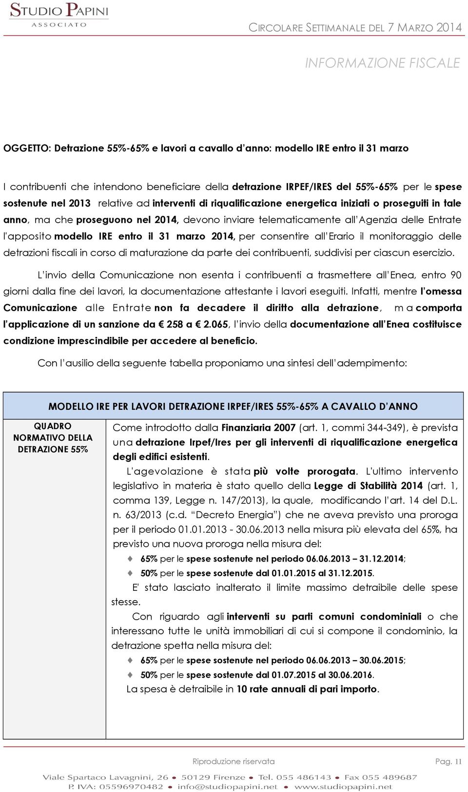 l'apposito modello IRE entro il 31 marzo 2014, per consentire all Erario il monitoraggio delle detrazioni fiscali in corso di maturazione da parte dei contribuenti, suddivisi per ciascun esercizio.