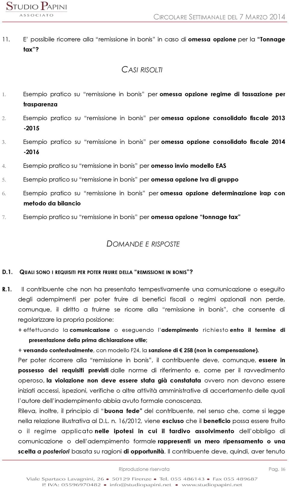 Esempio pratico su remissione in bonis per omessa opzione consolidato fiscale 2014-2016 4. Esempio pratico su remissione in bonis per omesso invio modello EAS 5.