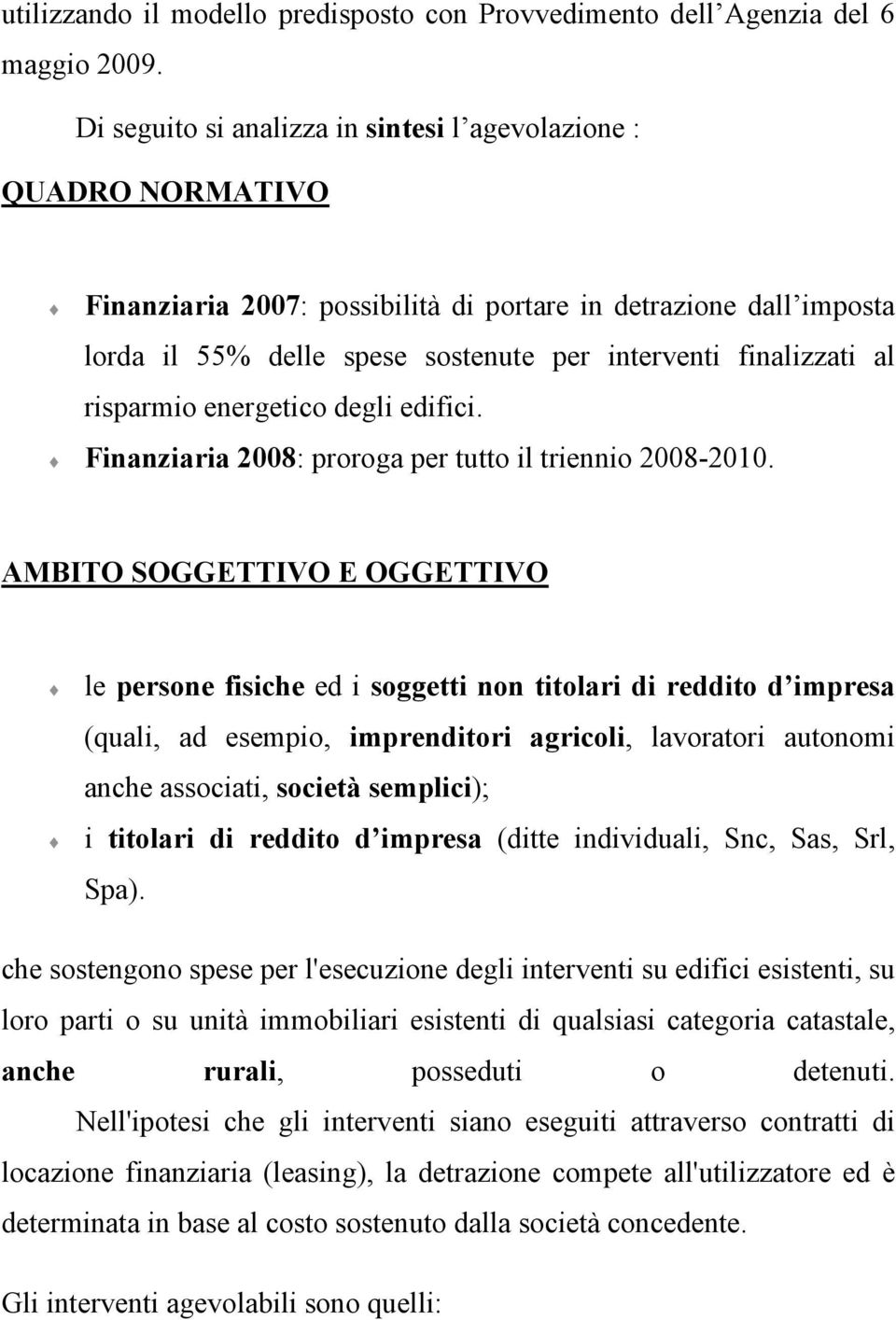 al risparmio energetico degli edifici. Finanziaria 2008: proroga per tutto il triennio 2008-2010.