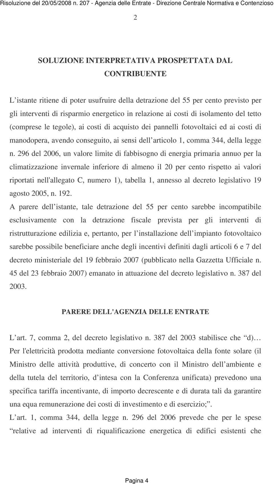 296 del 2006, un valore limite di fabbisogno di energia primaria annuo per la climatizzazione invernale inferiore di almeno il 20 per cento rispetto ai valori riportati nell'allegato C, numero 1),