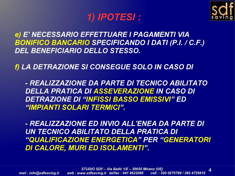 IN CASO DI DETRAZIONE DI INFISSI BASSO EMISSIVI ED IMPIANTI SOLARI TERMICI.