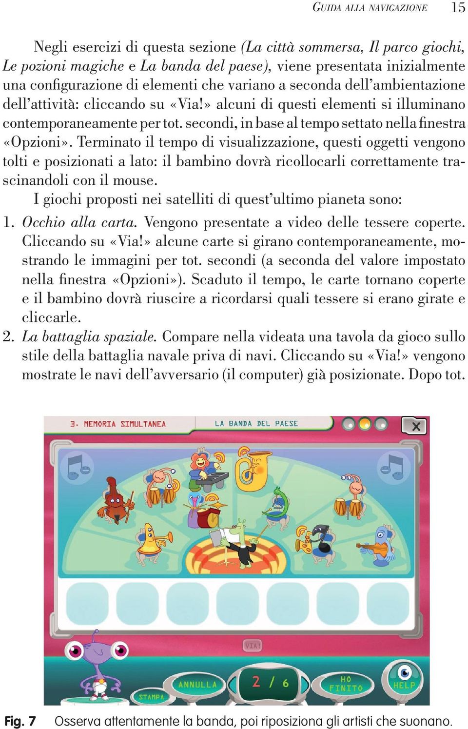 secondi, in base al tempo settato nella finestra «Opzioni».