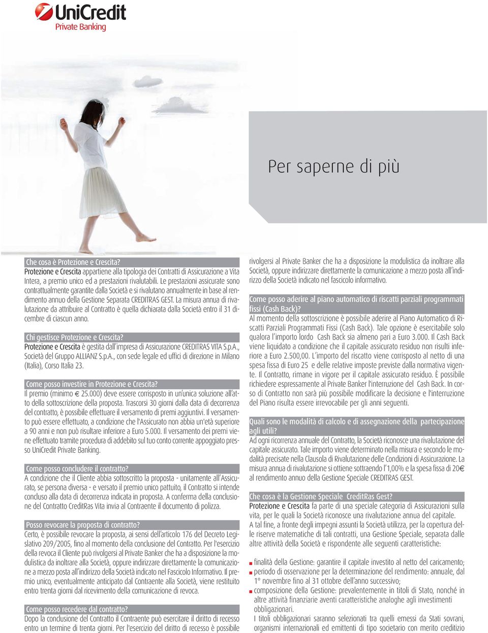 La misura annua di rivalutazione da attribuire al Contratto è quella dichiarata dalla Società entro il 31 dicembre di ciascun anno. Chi gestisce Protezione e Crescita?