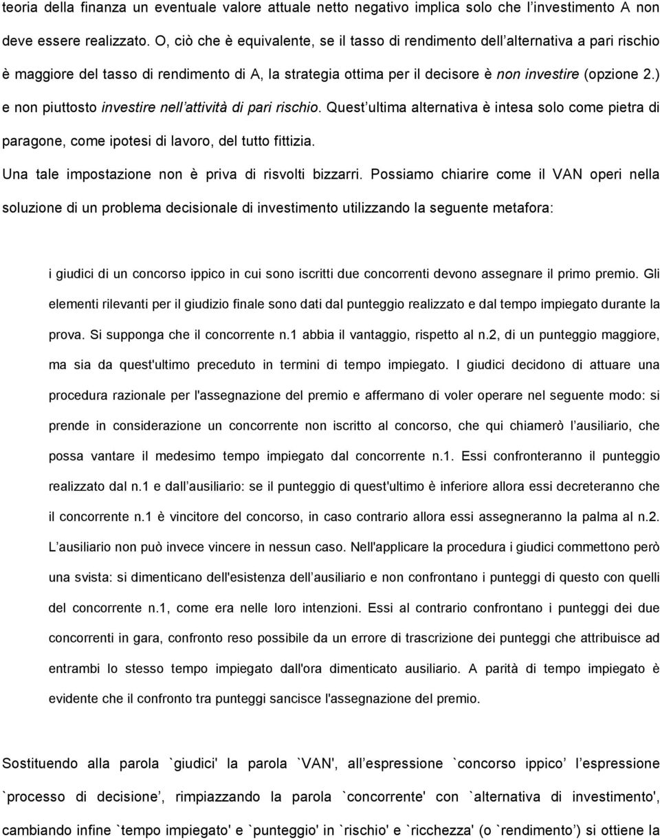 ) e non piuttoto invetire nell attività di pari richio. Quet ultima alternativa è intea olo come pietra di paragone, come ipotei di lavoro, del tutto fittizia.