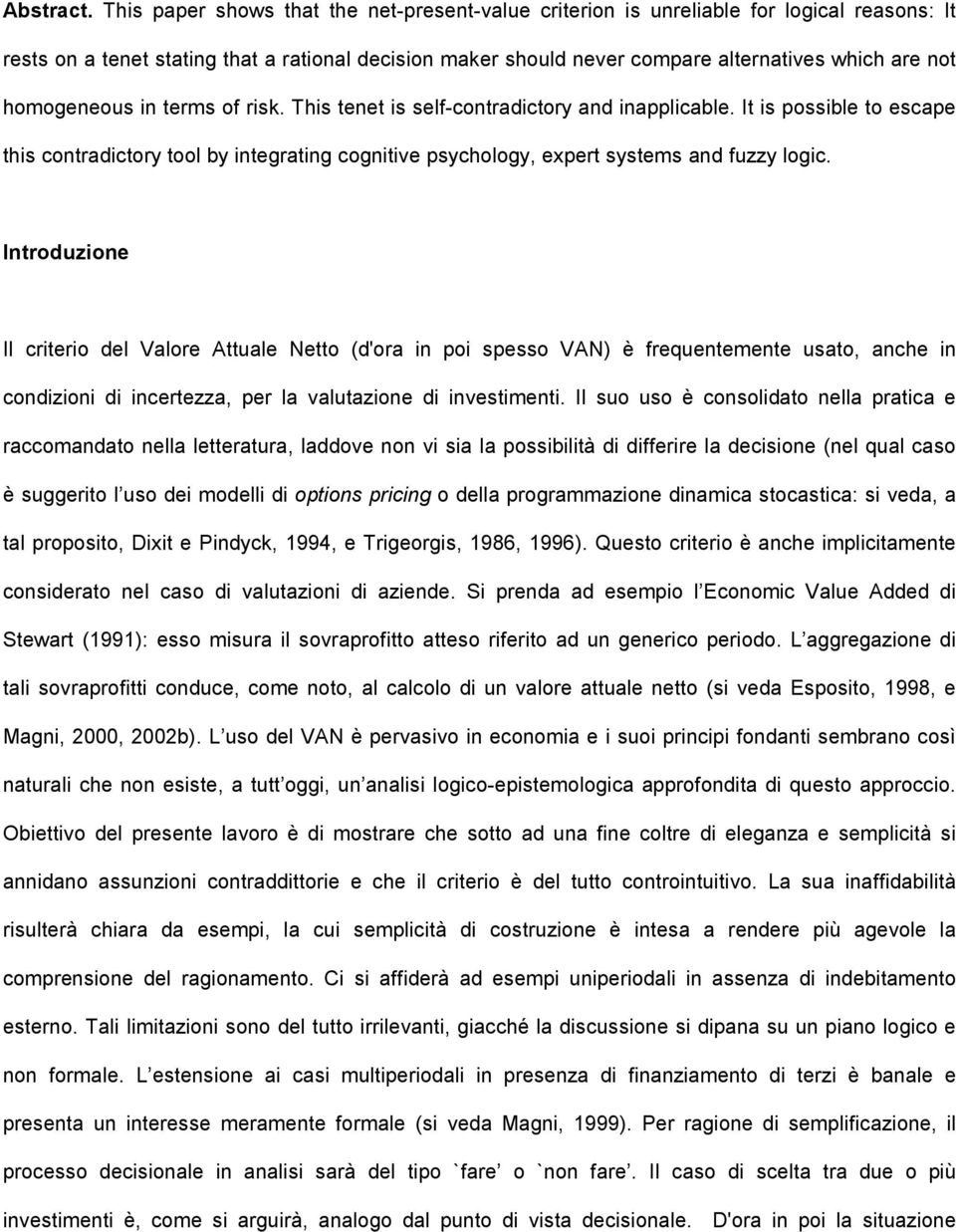 term of rik. Thi tenet i elf-contradictory and inapplicable. It i poible to ecape thi contradictory tool by integrating cognitive pychology, expert ytem and fuzzy logic.