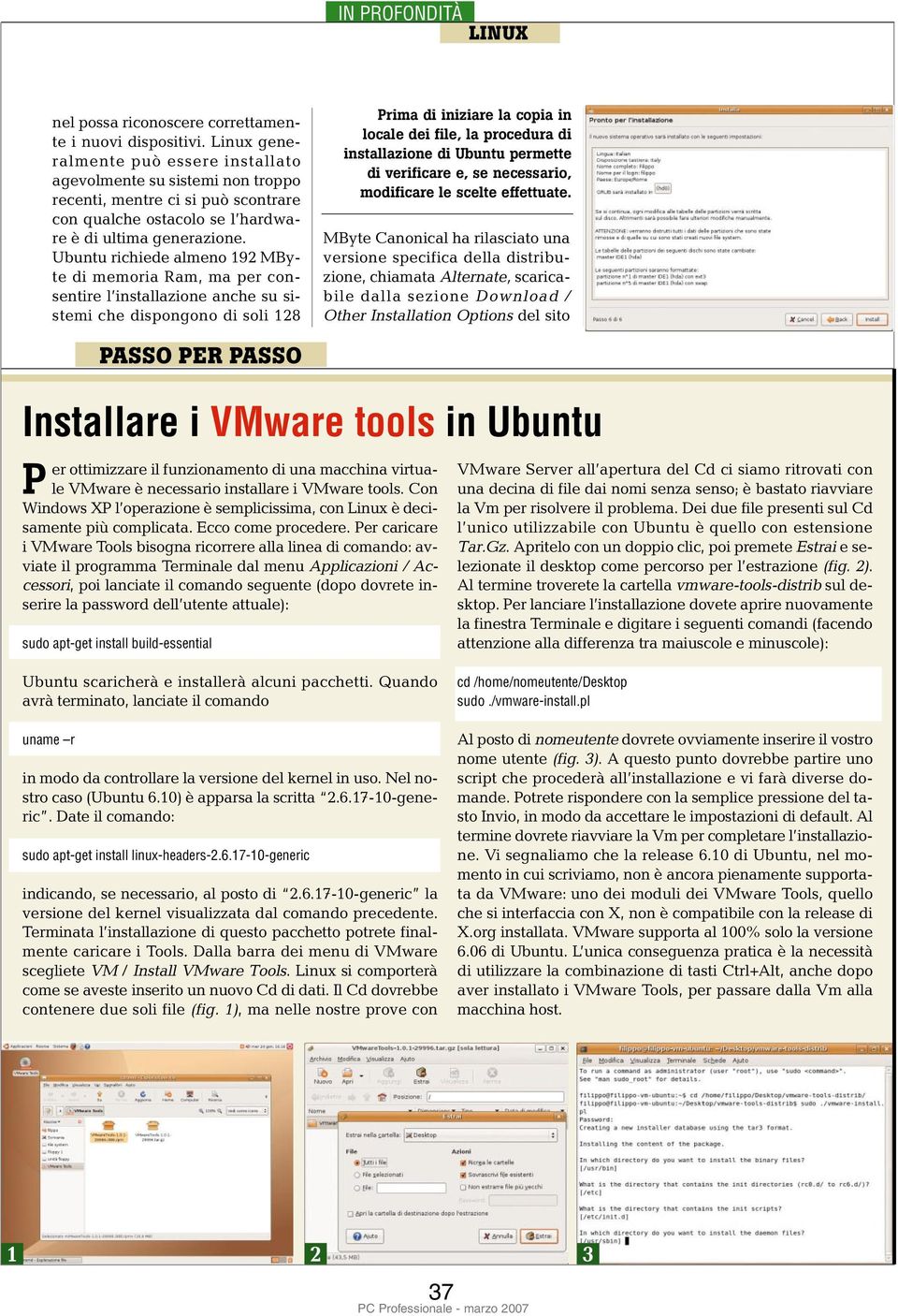 Ubuntu richiede almeno 192 MByte di memoria Ram, ma per consentire l installazione anche su sistemi che dispongono di soli 128 Prima di iniziare la copia in locale dei file, la procedura di