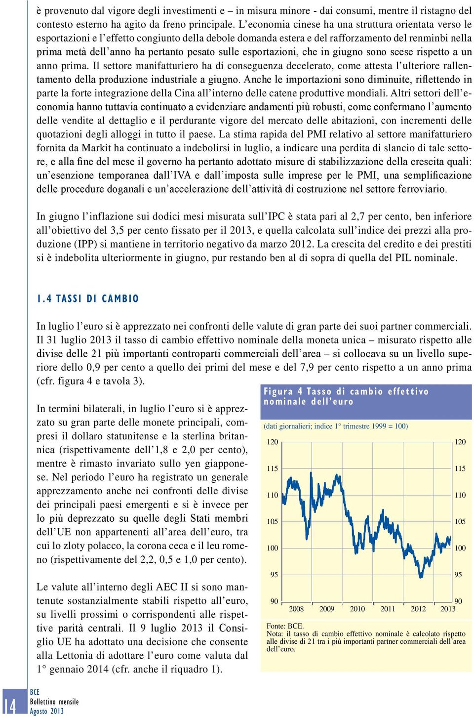 sulle esportazioni, che in giugno sono scese rispetto a un anno prima.