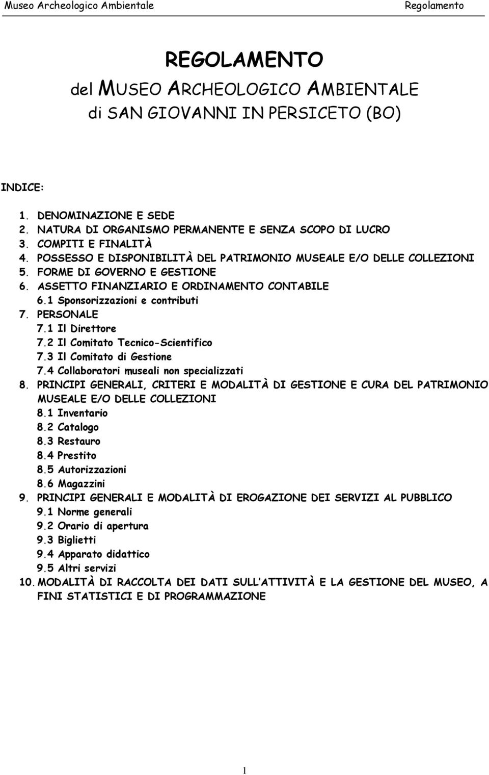 1 Il Direttore 7.2 Il Comitato Tecnico-Scientifico 7.3 Il Comitato di Gestione 7.4 Collaboratori museali non specializzati 8.