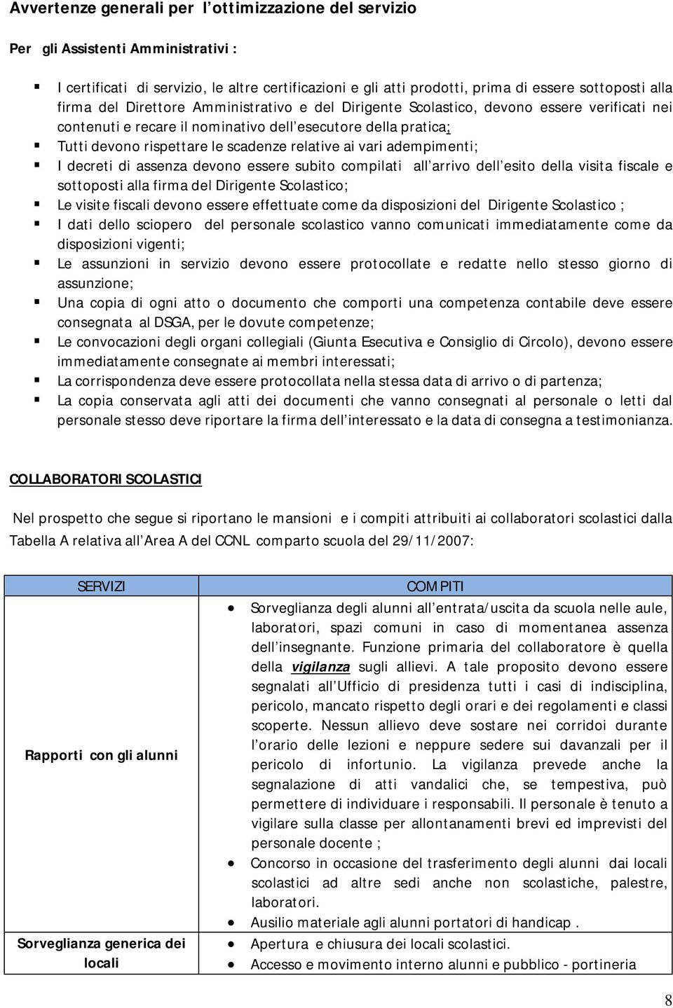 vari adempimenti; I decreti di assenza devono essere subito compilati all arrivo dell esito della visita fiscale e sottoposti alla firma del Dirigente Scolastico; Le visite fiscali devono essere