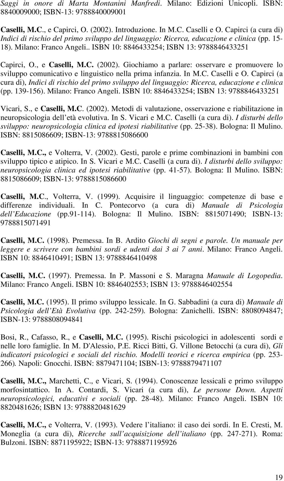 , e Caselli, M.C. (2002). Giochiamo a parlare: osservare e promuovere lo sviluppo comunicativo e linguistico nella prima infanzia. In M.C. Caselli e O.