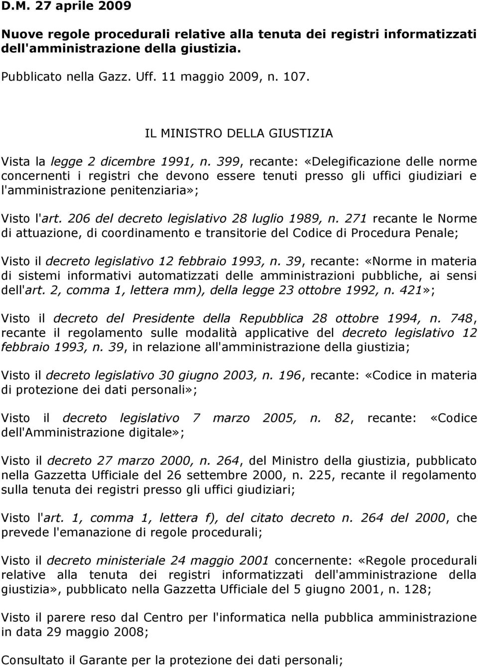 399, recante: «Delegificazione delle norme concernenti i registri che devono essere tenuti presso gli uffici giudiziari e l'amministrazione penitenziaria»; Visto l'art.