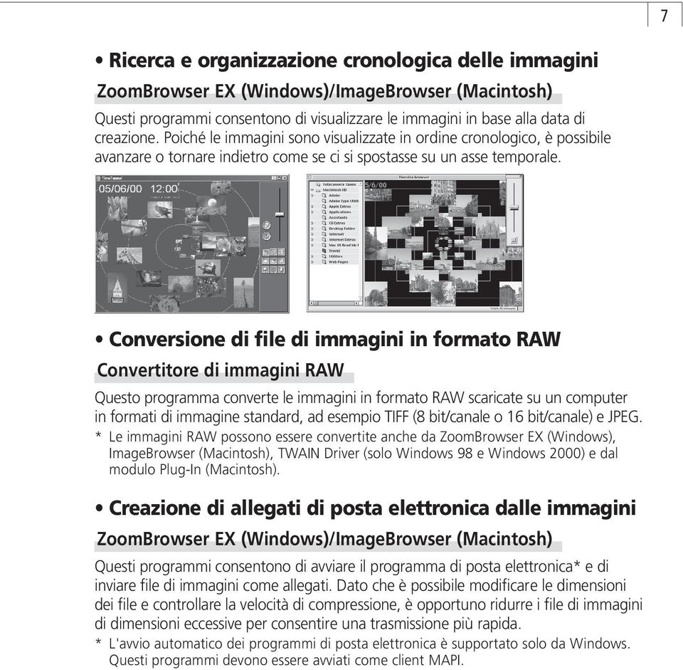 Conversione di file di immagini in formato RAW Convertitore di immagini RAW Questo programma converte le immagini in formato RAW scaricate su un computer in formati di immagine standard, ad esempio