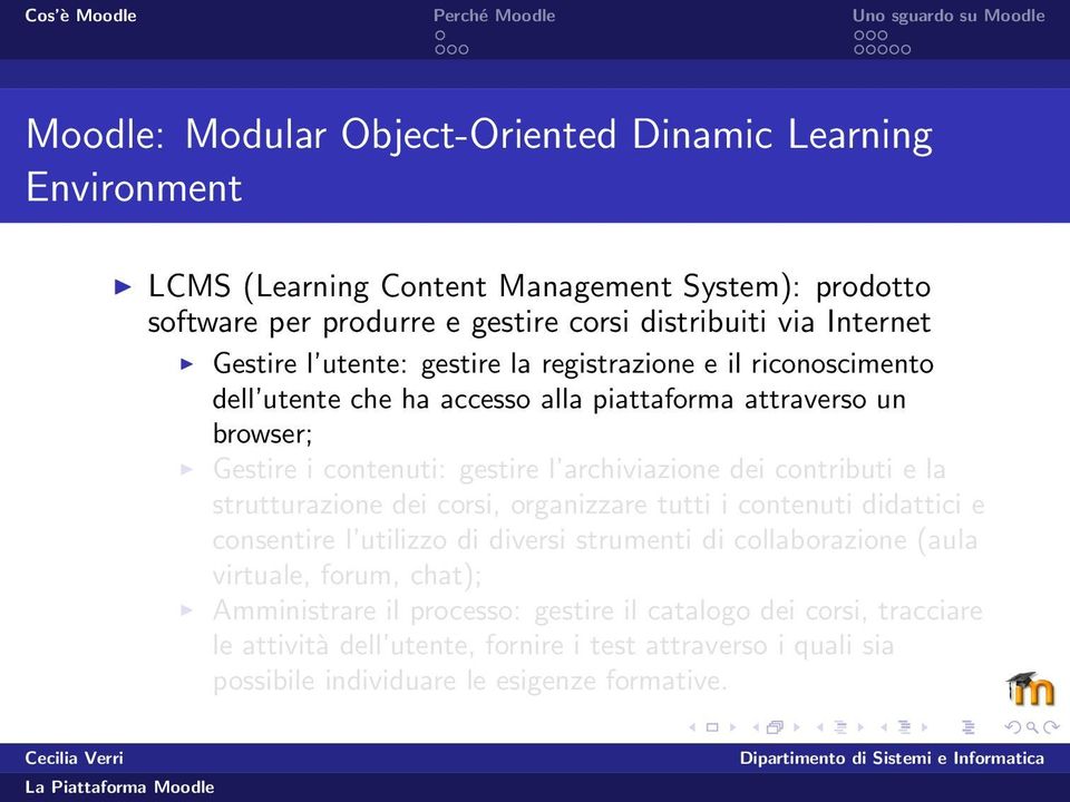 dei contributi e la strutturazione dei corsi, organizzare tutti i contenuti didattici e consentire l utilizzo di diversi strumenti di collaborazione (aula virtuale, forum,