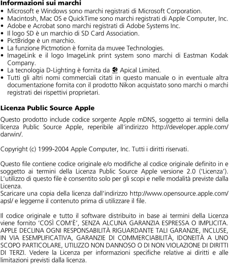 ImageLink e il logo ImageLink print system sono marchi di Eastman Kodak Company. La tecnologia D-Lighting è fornita da o Apical Limited.