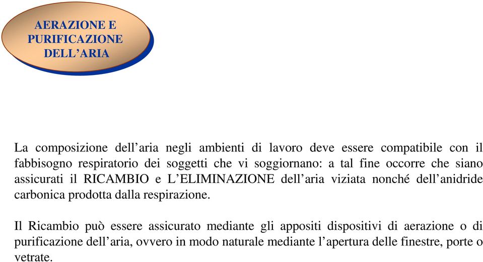 dell aria viziata nonché dell anidride carbonica prodotta dalla respirazione.