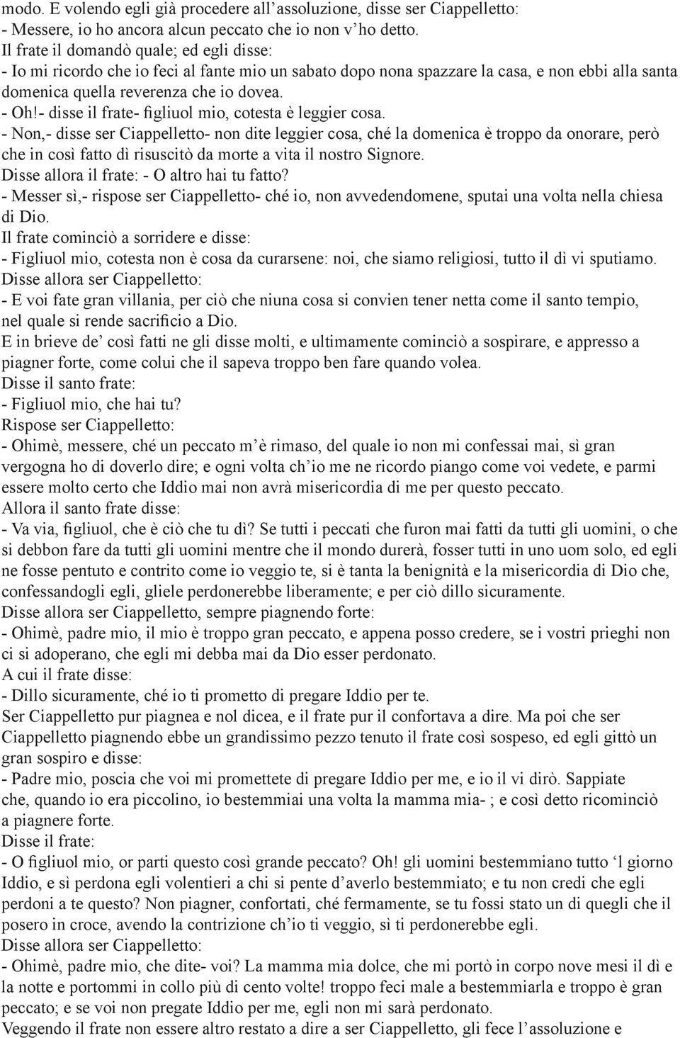 - disse il frate- gliuol mio, cotesta è leggier cosa.