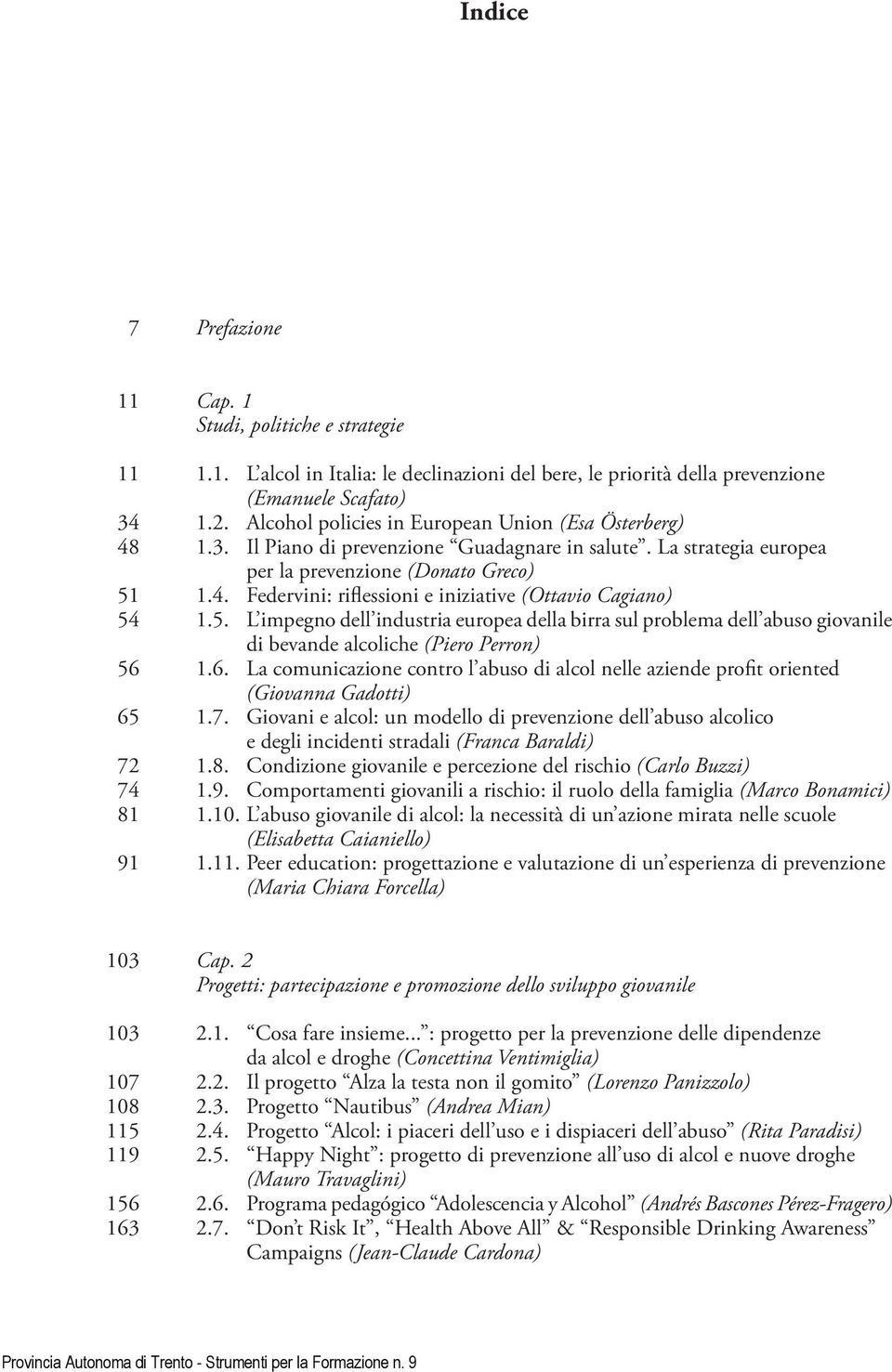 5. L impegno dell industria europea della birra sul problema dell abuso giovanile di bevande alcoliche (Piero Perron) 56 