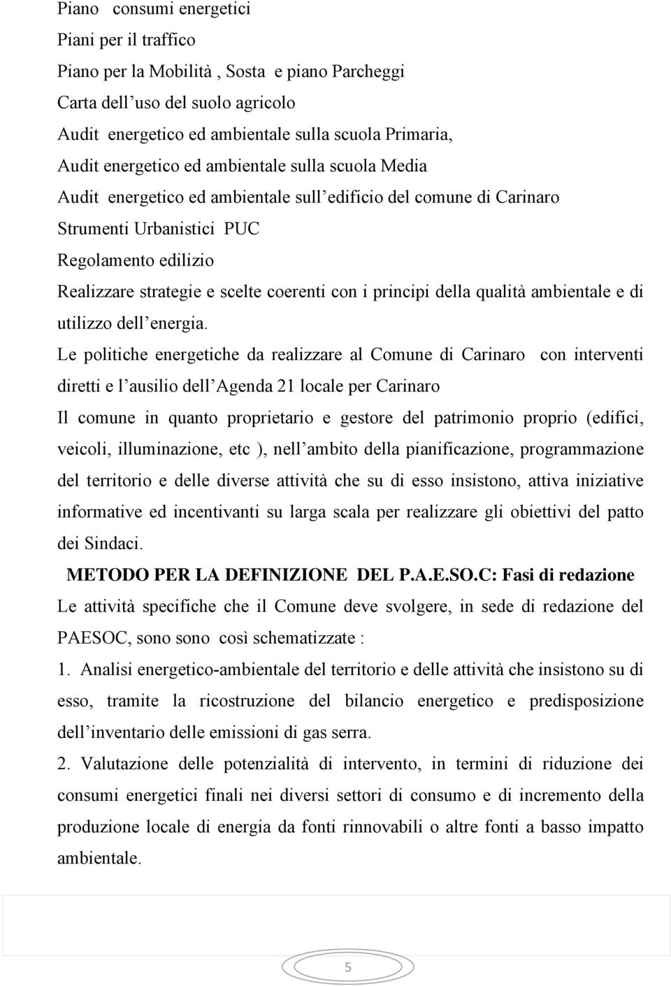 principi della qualità ambientale e di utilizzo dell energia.