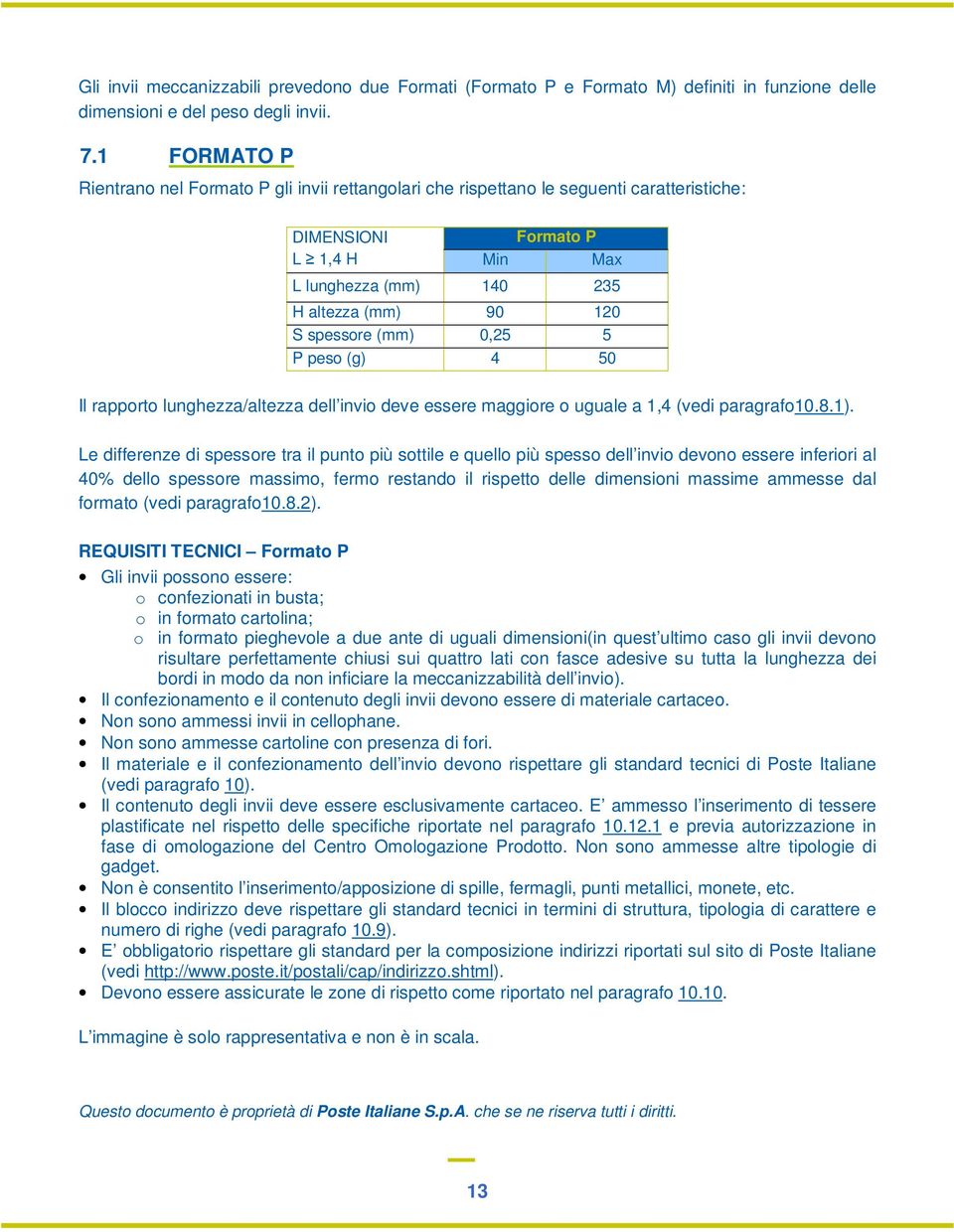 (mm) 0,25 5 P peso (g) 4 50 Il rapporto lunghezza/altezza dell invio deve essere maggiore o uguale a 1,4 (vedi paragrafo10.8.1).