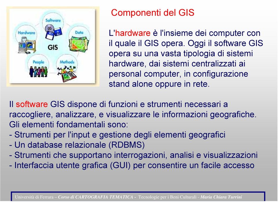 rete. Il software GIS dispone di funzioni e strumenti necessari a raccogliere, analizzare, e visualizzare le informazioni geografiche.