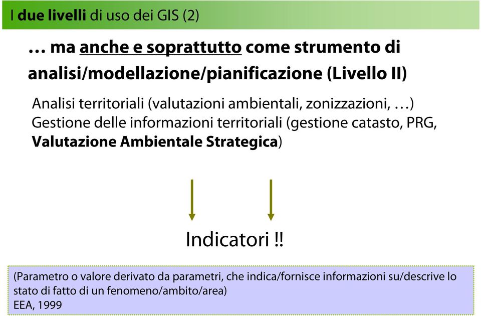 territoriali (gestione catasto, PRG, Valutazione Ambientale Strategica) Indicatori!