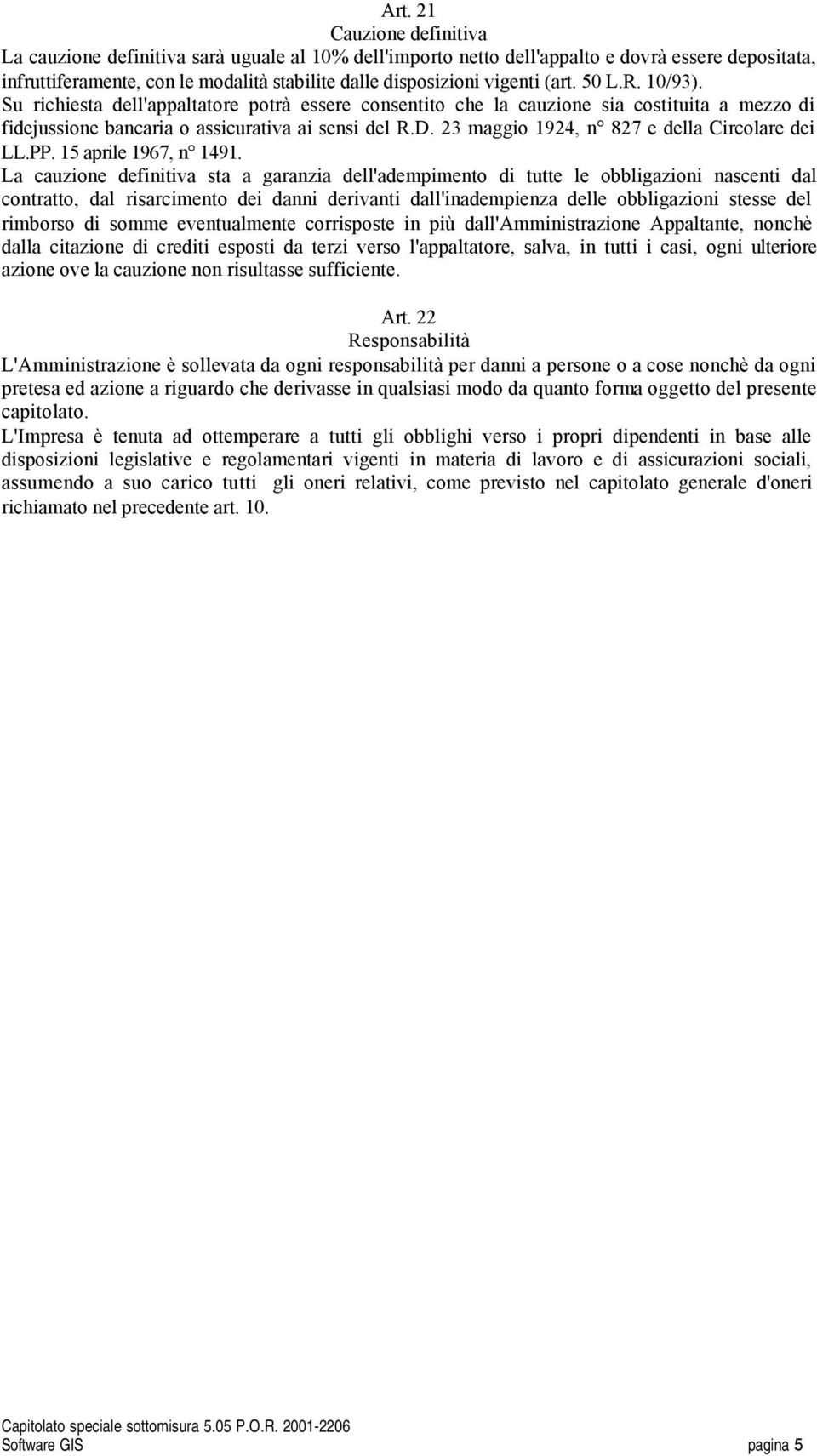 23 maggio 1924, n 827 e della Circolare dei LL.PP. 15 aprile 1967, n 1491.