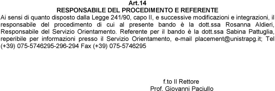 ssa Rosanna Aldieri, Responsabile del Servizio Orientamento. Referente per il bando è la dott.